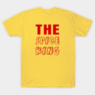 The spice king is a spicy food lover T-Shirt